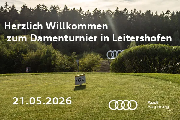 herzlich Willkommen zum Damenturnier in Leitershofen. 21.05.2026 Audi Augsburg