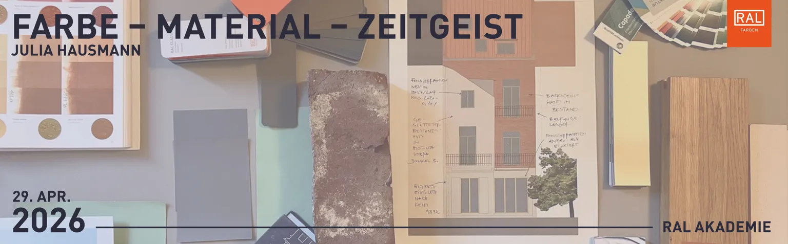 Headerbild der RAL-AKADEMIE Veranstaltung Farbe - Material - Zeitgeist am 29.04.2026. Referentin ist Frau Julia Hausmann. 